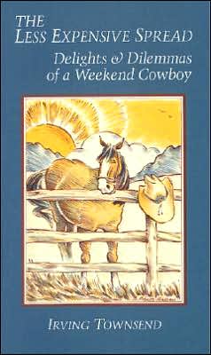 The Less Expensive Spread: The Delights and Dilemmas of a Weekend Cowboy