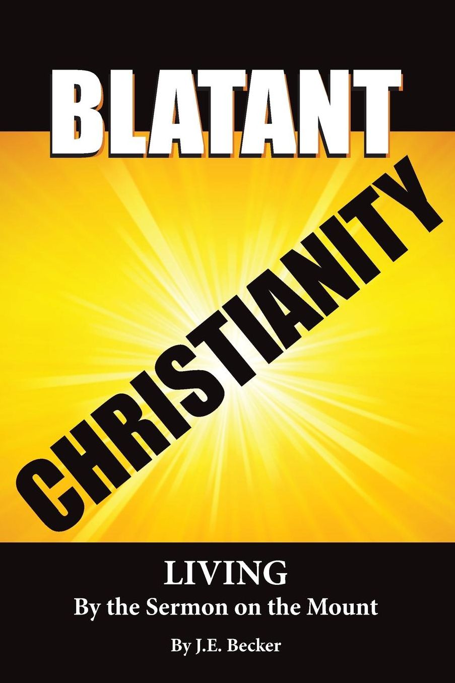 Blatant Christianity --Living By the Sermon on the Mount