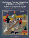Clinical and Forensic Interviewing of Children and Families: Guidelines for the Mental Health, Education, Pediatric, and Child Maltreatment Fields
