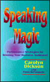 Speaking Magic: Performance Strategies for Winning Your Business Audience