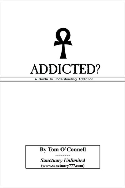 Addicted? A Guide To Understanding Addiction