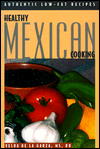 Healthy Mexican Cooking: Authentic Low Fat Recipes