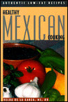 Healthy Mexican Cooking: Authentic Low Fat Recipes