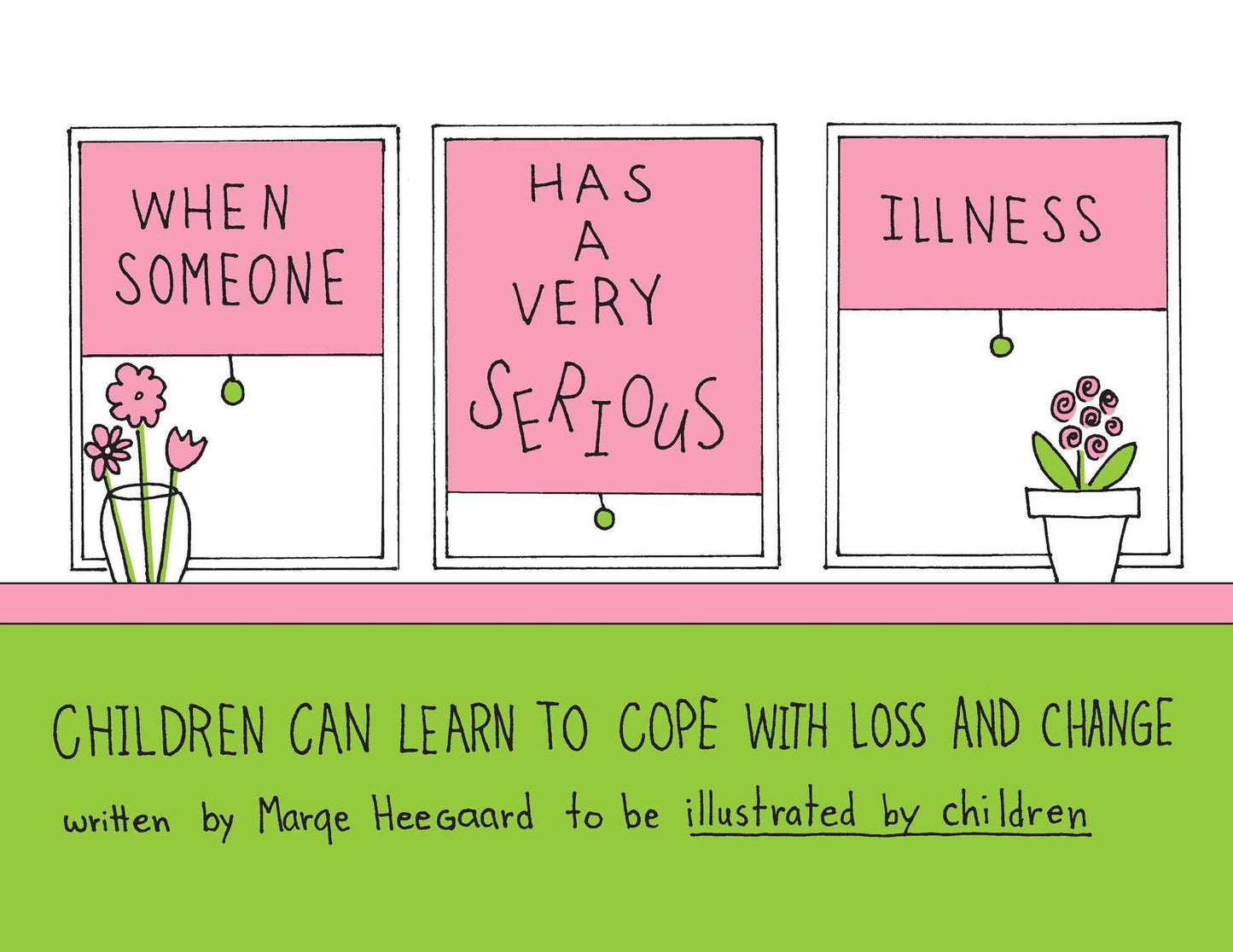 When Someone Has a Very Serious Illness: Children Learn to Cope with Loss and Change
