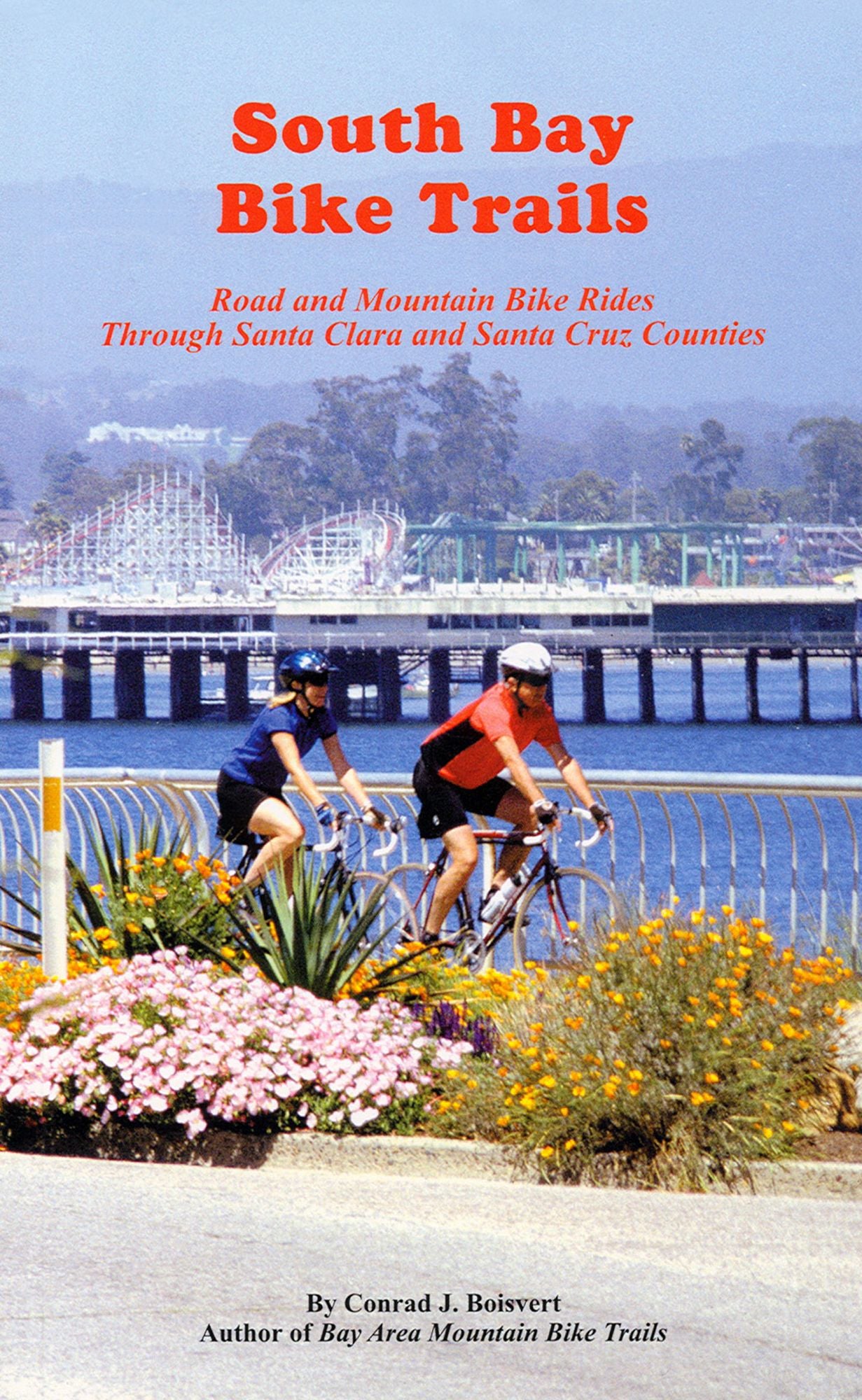 South Bay Bike Trails: Road and Mountain Bicycle Rides Through Santa Clara and Santa Cruz Counties