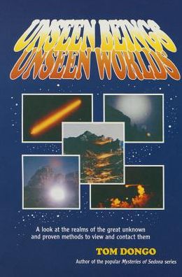 Unseen Beings Unseen Worlds: A Look at the Realms of the Great Unknown