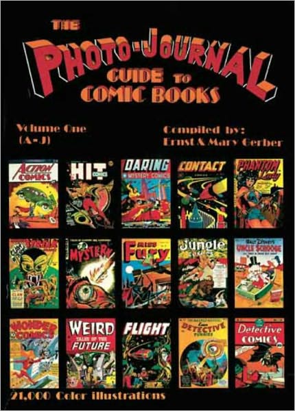 Photo-Journal Guide to Comics, Volume 1 (A-K)