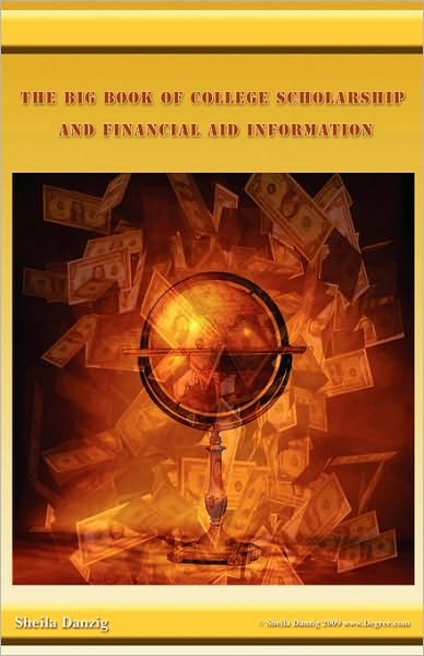 The Big Book Of College Scholarship And Financial Aid Information