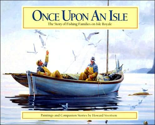Once upon an Isle: The Story of Fishing Families on Isle Royale