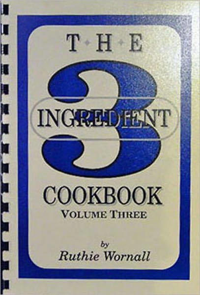 Three Ingredient Cookbook Volume III