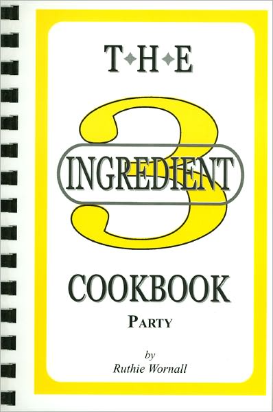 The Three Ingredient Party Cookbook