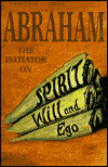 Abraham the Initiator on SPIRIT, Will and Ego