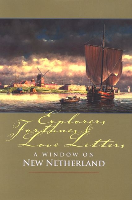 Explorers, Fortunes and Love Letters: A Window on New Netherland