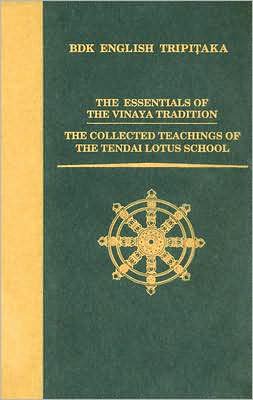 The Essentials of the Vinaya Tradition/the Collected Teachings of the Tendai Lotus School