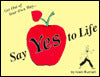 Say Yes to Life: Get out of Your Own Way