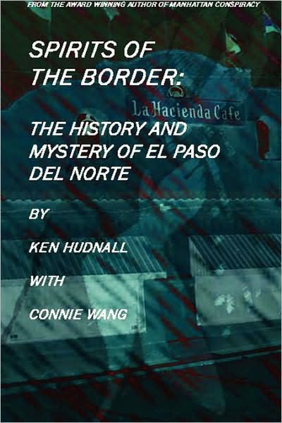 Spirits of the Border: History and Mystery of El Paso Del Norte