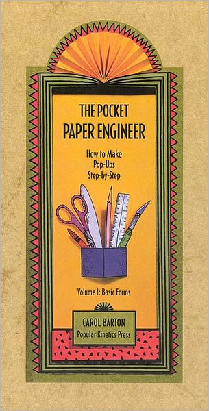 Pocket Paper Engineer, Volume I: Basic Forms: How to Make Pop-Ups Step-by-Step