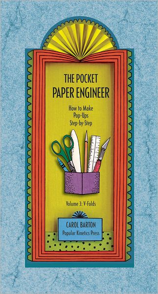 The Pocket Paper Engineer, Volume 3: V-Folds: How to Make Pop-Ups Step-by-Step