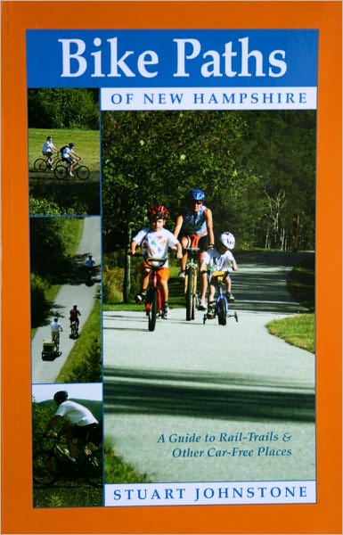 Bike Paths of New Hampshire: A Guide to Rail-Trails and Other Car-Free Places