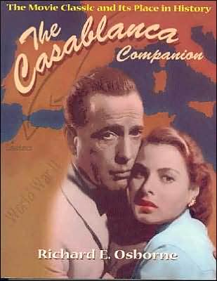 Casablanca Companion: The Movie Classic and Its Place in History