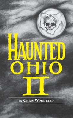 Haunted Ohio II: More Ghostly Tales from the Buckeye State