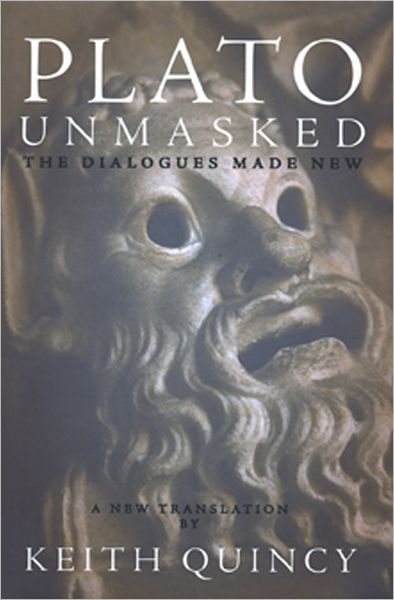 Plato Unmasked: The Dialogues Made New