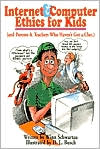 Internet and Computer Ethics for Kids (And Parents and Teachers Who Haven't Got a Clue)