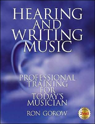 Hearing and Writing Music: Professional Training for Today's Musician 2nd edition, revised and expanded