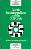 Islamic Fundamentalisms and the Gulf Crisis: A Fundamentalism Project Report