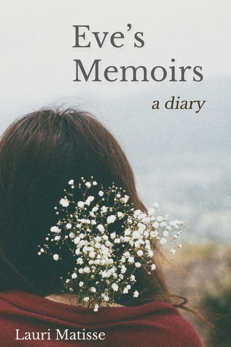 Eve's Memoirs: The Answers I needed to know as a woman, I found back in the Garden