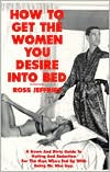 How to Get the Women You Desire into Bed
