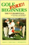 Golf Fore Beginners: The Fundamentals