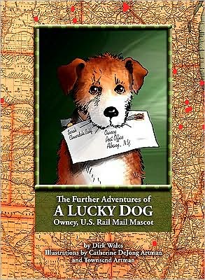The Further Adventures of a Lucky Dog: Owney, U. S. Rail Mail Mascot