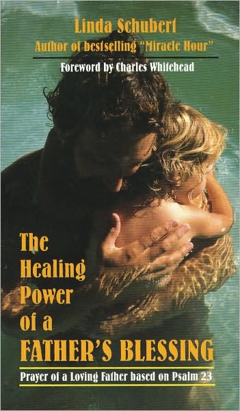 Healing Power of a Father's Blessing: Prayers of a Loving Father Based on Psalm 23