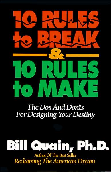 10 Rules to Break and 10 Rules to Make: The Do's and Don'ts for Designing Your Destiny