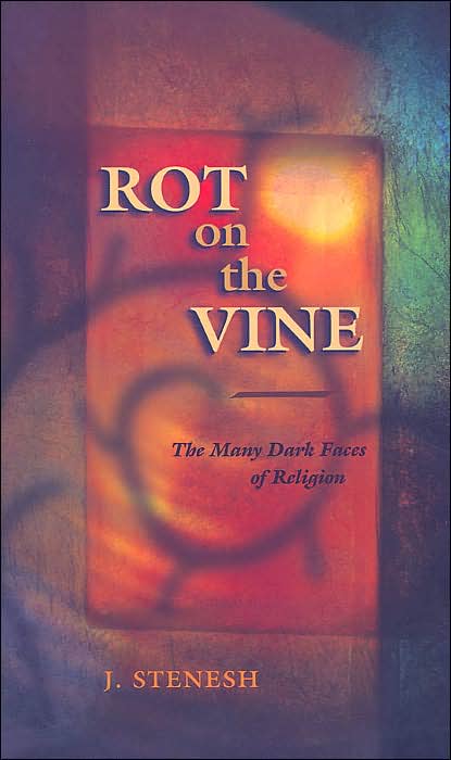Rot on the Vine: The Many Dark Faces of Religion