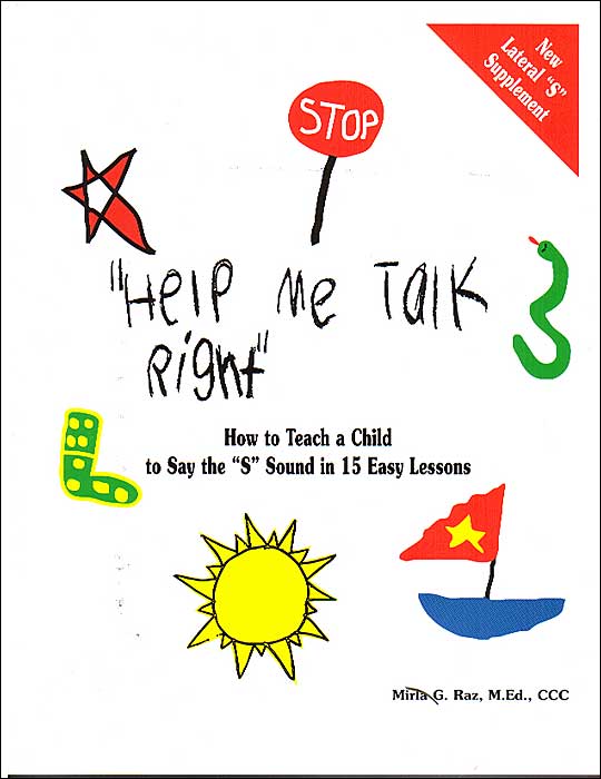 Help Me Talk Right: How to Teach a Child to Say the "S" Sound in 15 Easy Lessons