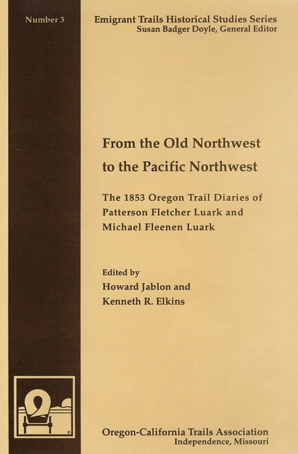 From the Old Northwest to the Pacific Northwest: The 1853 Oregon Trail Diaries of Patterson Fletcher Luark and Michael Fleenen Luark