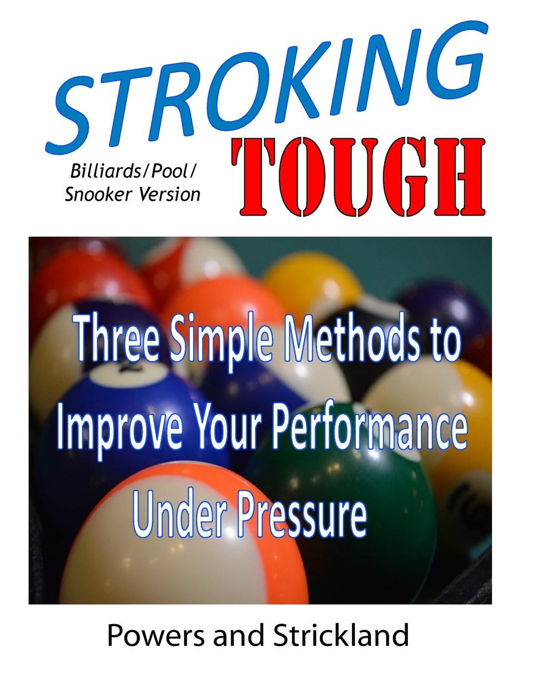 Stroking Tough: Three Simple Methods to Improve Your Performance Under Pressure