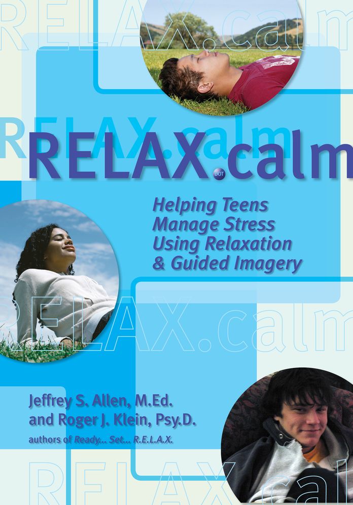 Relax.Calm: Helping Teens Manage Stress Using Relaxation & Guided Imagery