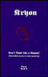 Don't Think Like a Human: Channelled Answers to Basic Questions, Vol. # 2