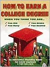 How to Earn a College Degree: When You Think You Are Too Old, Too Busy, Too Broke and Too Scared.