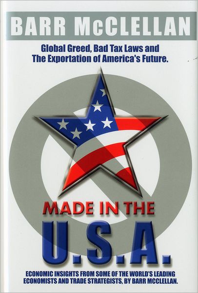 Made in the USA: Global Greed, Bad Tax Laws and the Exportation of America's Future