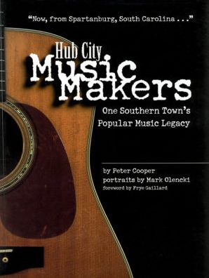 Hub City Music Makers: One Southern Town's Popular Music Legacy