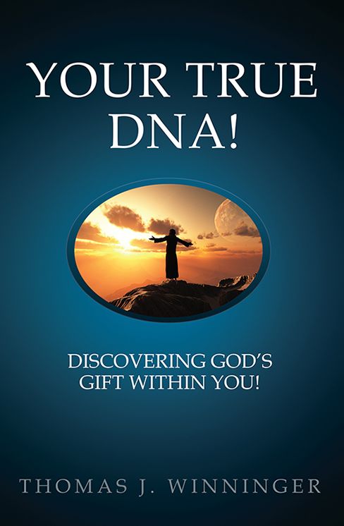 Your True DNA!: Discovering God's Gift Within You!