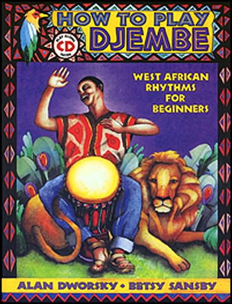 How to Play Djembe: West African Rhythms for Beginners with CD (Audio)