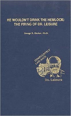 He Wouldn't Drink the Hemlock: The Firing of Dr. Leisure