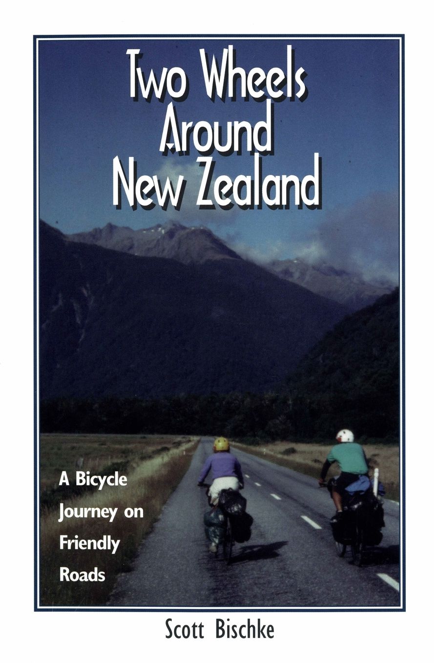 Two Wheels Around New Zealand: A Bicycle Journey on Friendly Roads