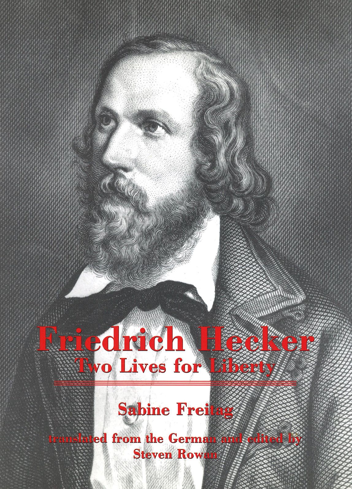 Friedrich Hecker: Two Lives for Liberty