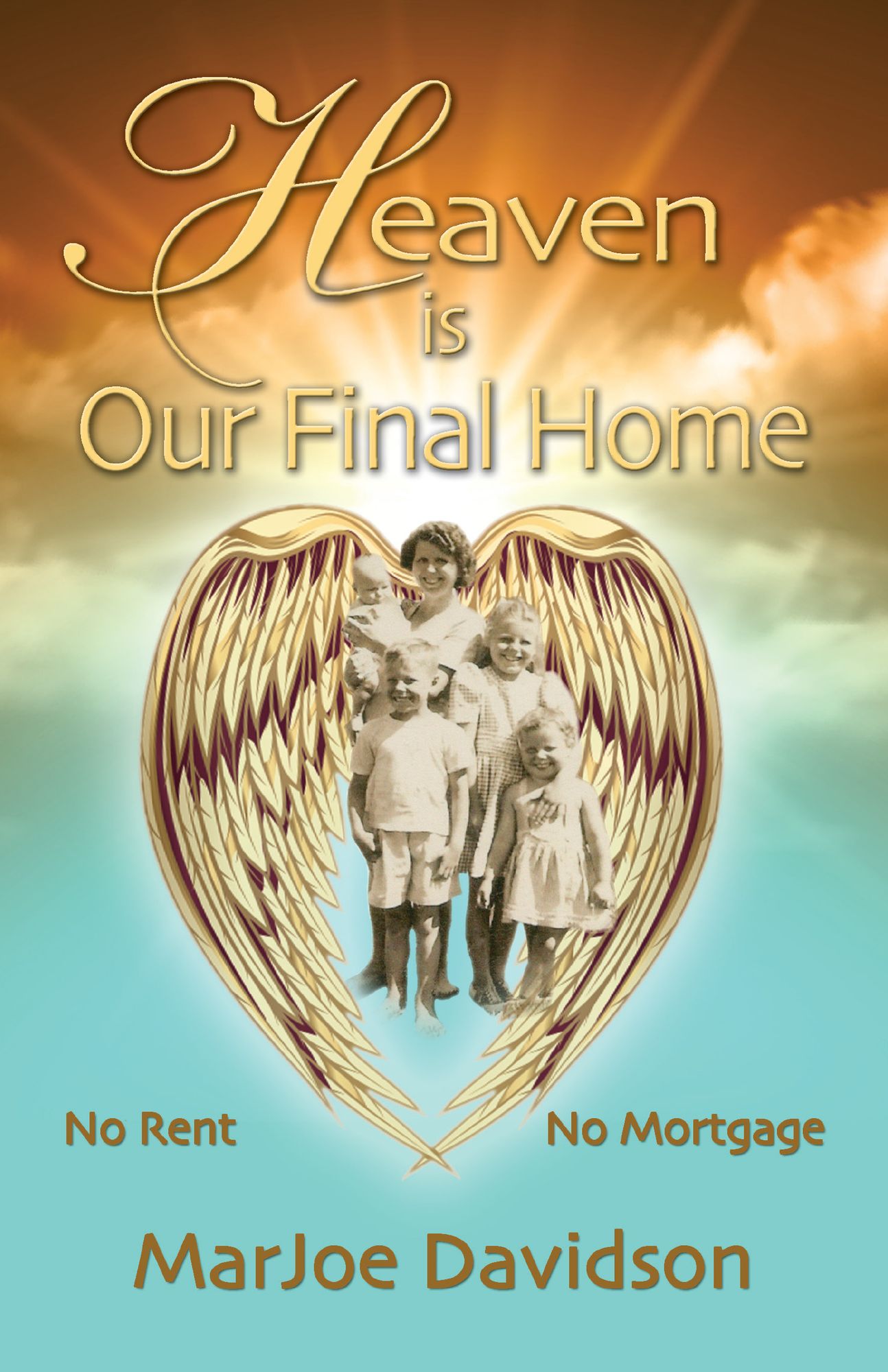 Heaven Is Our Final Home: No Rent No Mortgage